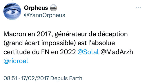 Moi : « Macron en 2017, générateur de déception (grand écart impossible) est l'absolue certitude du FN en 2022 »