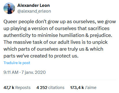 Tweet de Alexander Leon : &amp;quot;Queer people don't grow up as ourselves, we grow up playing a version of ourselves that sacrifices authenticity to minimise humiliation &amp; prejudice...&quot;